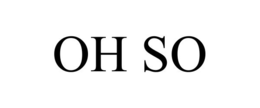 oh so
