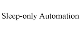 sleep-only automation