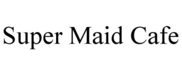 super maid cafe