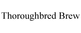 thoroughbred brew