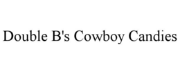 double b's cowboy candies