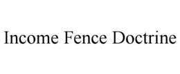 income fence doctrine