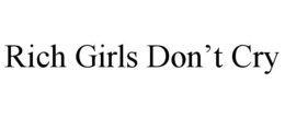 rich girls don’t cry