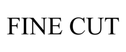 fine cut