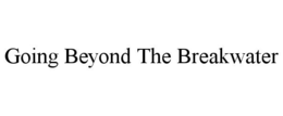 going beyond the breakwater
