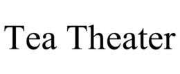 tea theater