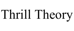 thrill theory