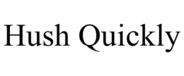 hush quickly