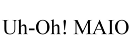 uh-oh! maio
