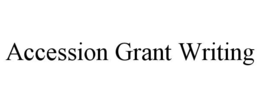 accession grant writing
