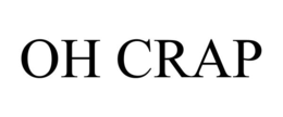 oh crap