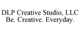 dlp creative studio, llc be. creative. everyday.