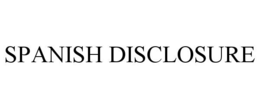 spanish disclosure