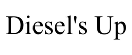 diesel's up