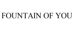 fountain of you