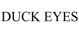 duck eyes