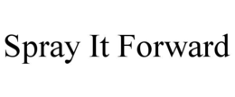 spray it forward