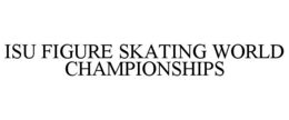 isu figure skating world championships
