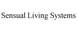 sensual living systems