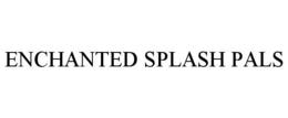 enchanted splash pals