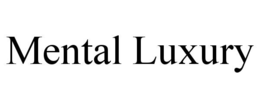 mental luxury