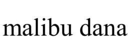 malibu dana