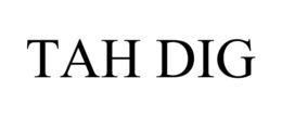 tah dig