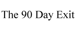the 90 day exit