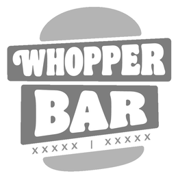 whopper bar xxxxx xxxxx