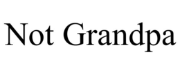 not grandpa