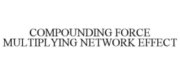 compounding force multiplying network effect