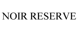 noir reserve
