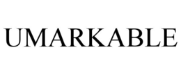 umarkable