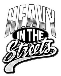heavy in the streets