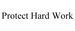 protect hard work