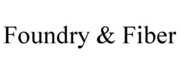 foundry & fiber