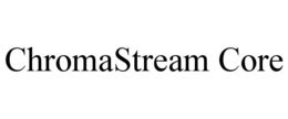 chromastream core
