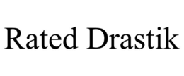 rated drastik