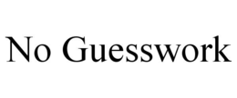 no guesswork