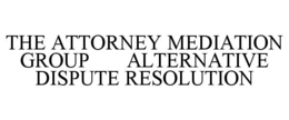 the attorney mediation group       alternative dispute resolution