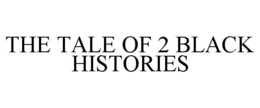 the tale of 2 black histories