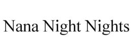 nana night nights