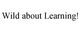 wild about learning!