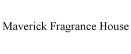 maverick fragrance house