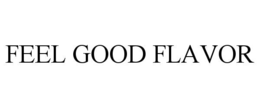 feel good flavor