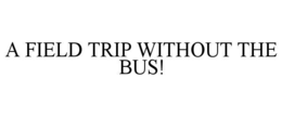 a field trip without the bus!