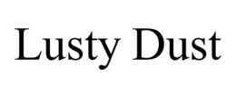 lusty dust