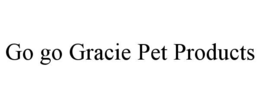 go go gracie pet products