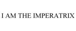 i am the imperatrix