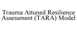 trauma attuned resilience assessment (tara) model